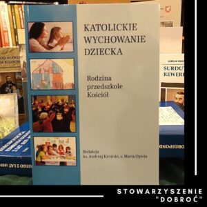 Katolickie wychowanie dziecka. Rodzina, przedszkole, Kościół.