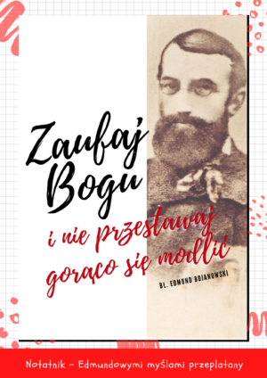 Notatnik - Edmundowymi myślami przeplatany "Zaufaj Bogu..."